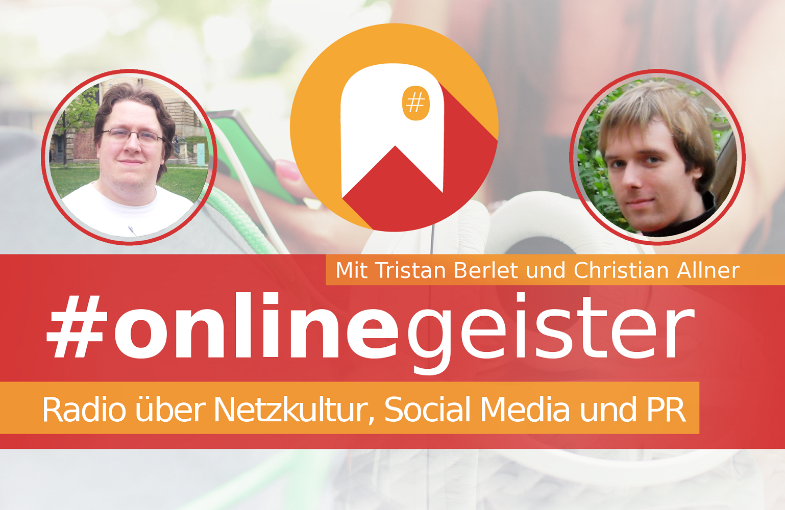 #Onlinegeister - Radio über Netzkultur, Social Media und PR. Mit Tristan Berlet und Christian Allner.